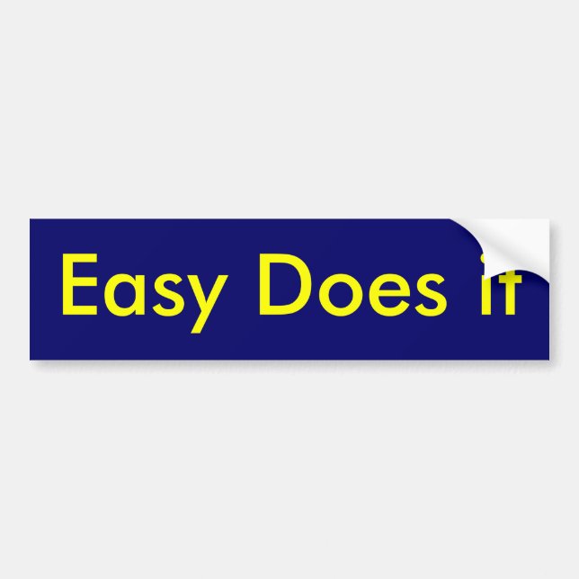 Easy Does it Bumper Sticker (Front)