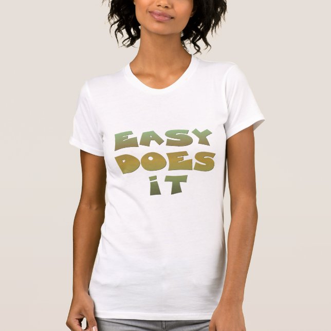 Easy Does It Recovery Slogan Quote Green Gold Text T-Shirt (Front)