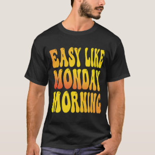 Easy like Monday Morning Apparel T-Shirt