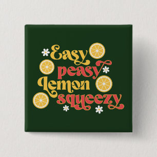 Easy Peasy Lemon Squeezy 2 Inch Square Button