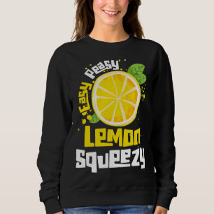 Easy Peasy Lemon Squeezy Citrus Fruit Lemon Sweatshirt