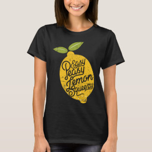 Easy Peasy Lemon Squeezy Citrus Fruit Peel Gift T-Shirt