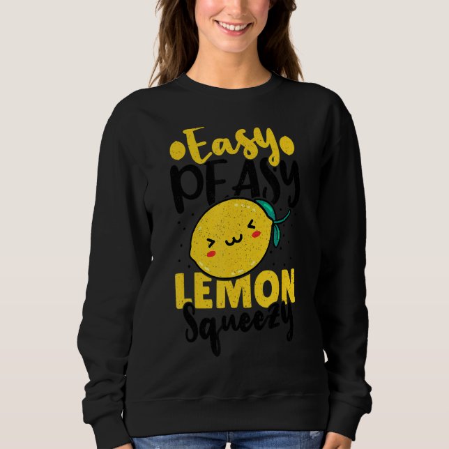 Easy Peasy Lemon Squeezy For Lemonade Stand Boss Sweatshirt (Front)