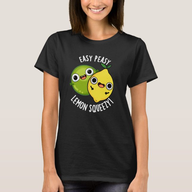 Easy Peasy Lemon Squeezy Funny Fruit Pun Dark BG T-Shirt (Front)