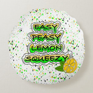 Easy Peasy Lemon Squeezy Round Pillow