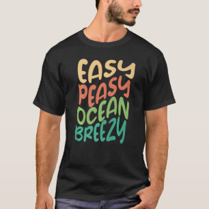 Easy Peasy Ocean Breezy Beach Summer Tropical T-Shirt