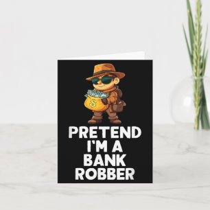 Easy Pretend A Bank Robber Costume Halloween Funny Card
