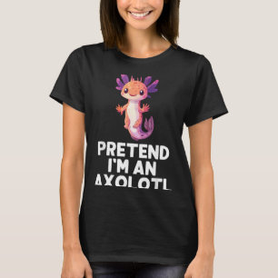 Easy Pretend Im A Axolotl Costume Halloween Funny T-Shirt