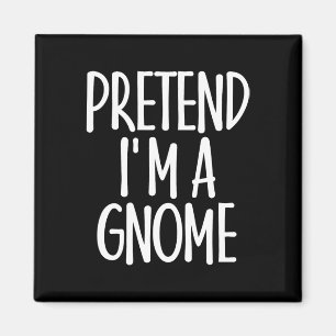 Easy Pretend I'm Gnome Costume Gift Last Minute Ha Magnet