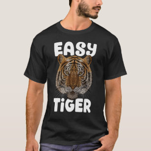 Easy Tiger Big Cat Trendy Animal Meme Cute Zoo T-Shirt