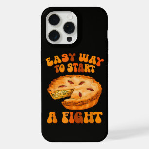 Easy Way to Start A Fight Thanksgiving Pumpkin Pie iPhone 15 Pro Max Case
