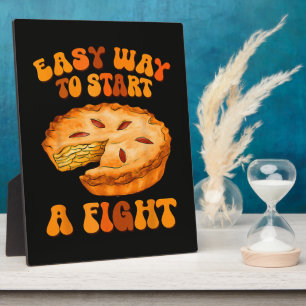 Easy Way to Start A Fight Thanksgiving Pumpkin Pie Plaque