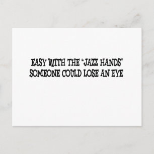 Easy with the jazz hands postcard