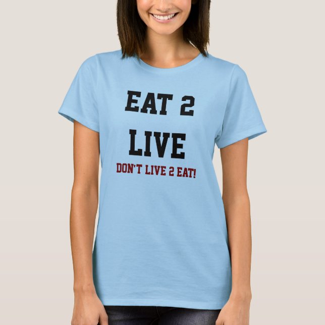 Eat 2 Live Tshirt (Front)