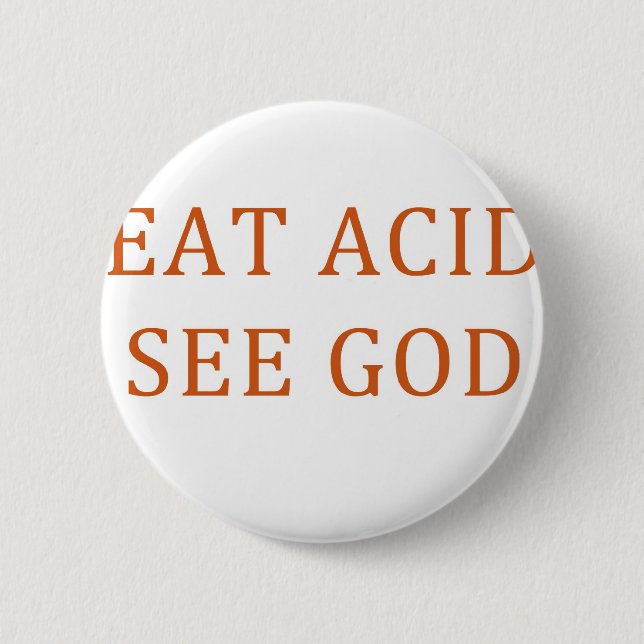 EAT ACID SEE GOD 2 INCH ROUND BUTTON (Front)