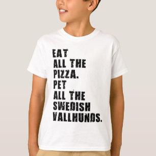 Eat All The Pizza Pet All The Swedish Vallhunds  T-Shirt