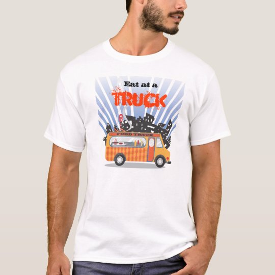 Eat at a truck, Food Truck t-shirt