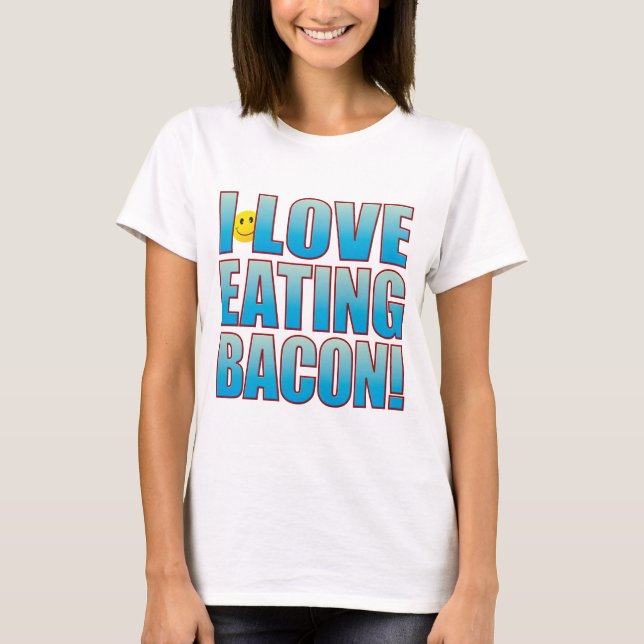 Eat Bacon Life B T-Shirt (Front)
