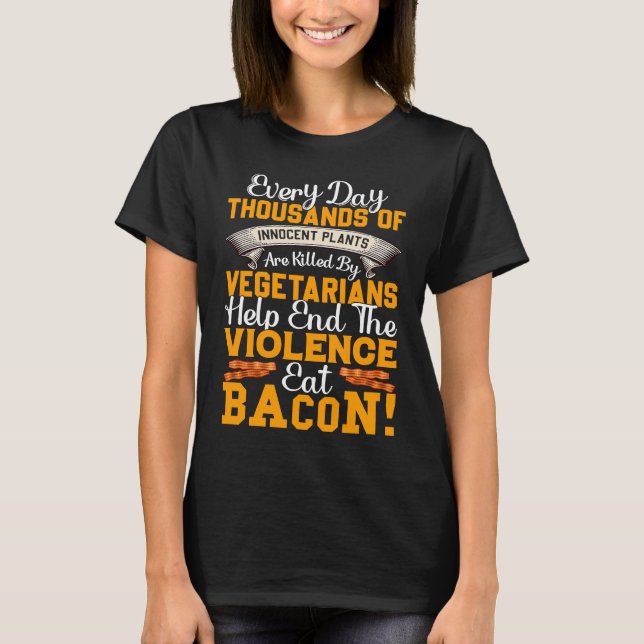 Eat Bacon   Pig Meat Bacon  Anti Vegan T-Shirt (Front)