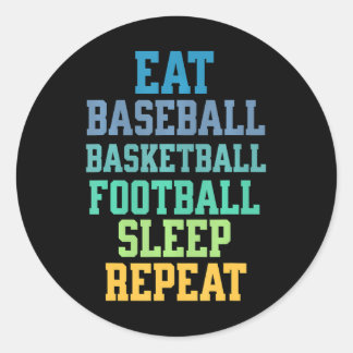 Eat Baseball Basketball Football Sleep Repeat Classic Round Sticker
