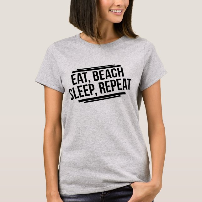 Eat Beach Sleep Repeat T-Shirt Tumblr (Front)