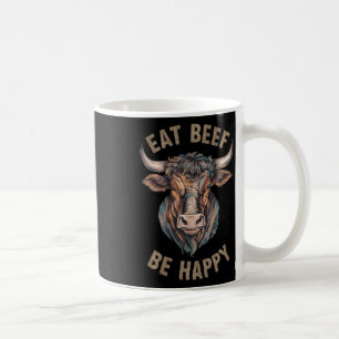 Eat Beef Be Happy Carnivore Meat Lover Beef Steak Coffee Mug
