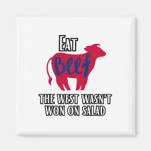 Eat Beef The West Wasn't Won On A Salad Magnet