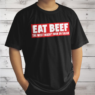 Eat Beef The West Wasn't Won On Salad - Meat Lover T-Shirt
