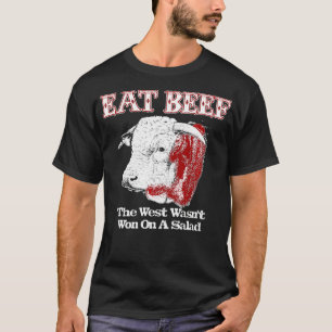 Eat Beef West Wasn't Won On Salad Hereford T-Shirt