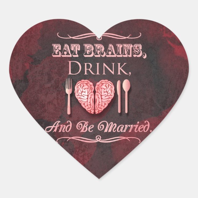 Eat Brains, Drink and be Married Zombie Wedding Heart Sticker (Front)