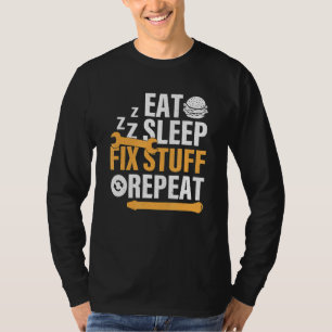 Eat Burger Sleep Fix Stuff Repeat T-Shirt