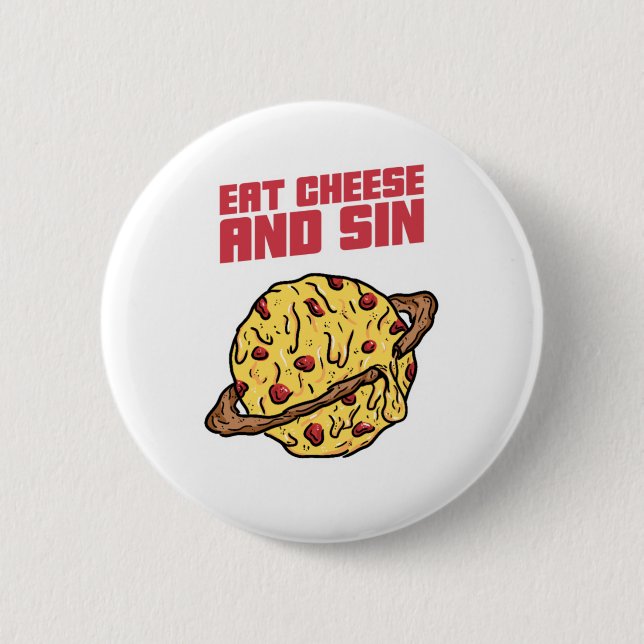 Eat Cheese And Sin 2 Inch Round Button (Front)