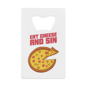 Eat Cheese And Sin Credit Card Bottle Opener