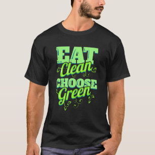 Eat Clean And Choose Green Veggies For Vegetarian T-Shirt