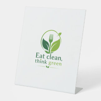 Eat clean, think green pedestal sign