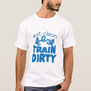 eat_clean_train_dirty_citation_musculation_haltere T-Shirt