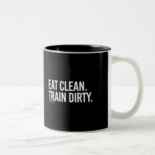 Eat Clean - Train Dirty - Training Fitness -.png Two-Tone Coffee Mug