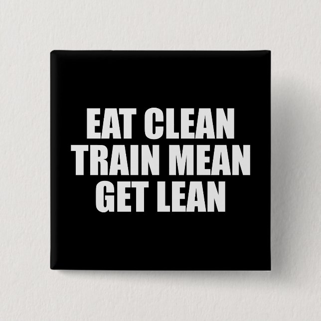 Eat Clean, Train Mean, Get Lean - Workout 2 Inch Square Button (Front)