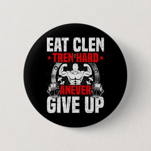 Eat Clen Tren Hard Anever Give Up Bodybuilding Wei 2 Inch Round Button