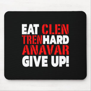 Eat Clen - Tren Hard - Never Give Up Bodybuilding  Mouse Pad