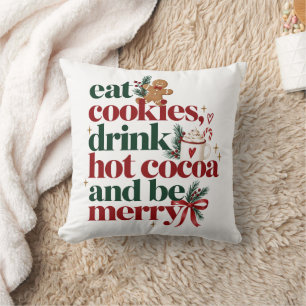 Eat Cookies Drink Hot Cocoa Be Merry Christmas Throw Pillow