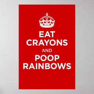 eat crayons and poop rainbows poster