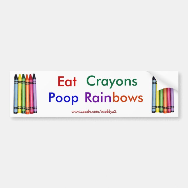 Eat Crayons Poop Rainbows Bumper Sticker (Front)