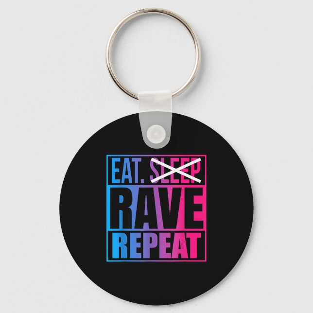 Eat Don't Sleep Rave Repeat Edm Quote Music - Rave Keychain (Front)