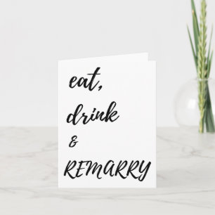 Eat Drink & Remarry Design For Bride Or Groom Card