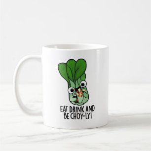 Eat Drink And Be Choyly Funny Veggie Pun  Coffee Mug