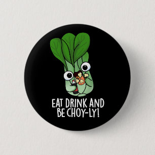 Eat Drink And Be Choyly Funny Veggie Pun Dark BG 2 Inch Round Button