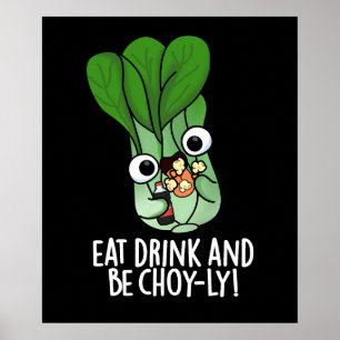 Eat Drink And Be Choyly Funny Veggie Pun Dark BG Poster
