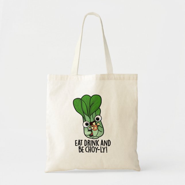 Eat Drink And Be Choyly Funny Veggie Pun  Tote Bag (Front)