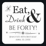 Eat Drink and Be Forty 40th Birthday Retro Square Sticker<br><div class="desc">It's going to be a heck of a 40th birthday party so dress up your invitations or favours with this funky retro Eat,  Drink & Be Forty! stickers. Matching party supplies available.</div>